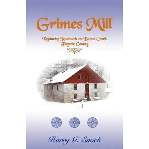 Grimes Mill, Kentucky Landmark On Boone Creek, Fayette County - Paperback 1