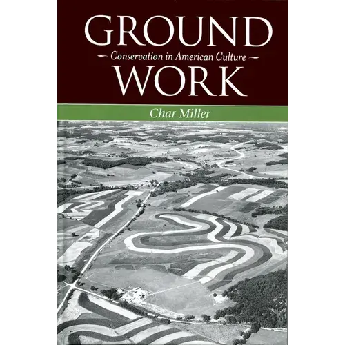Ground Work: Conservation In American Culture - Hardcover 1