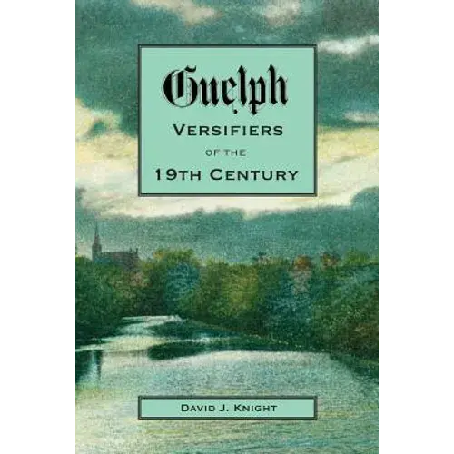 Guelph Versifiers Of The 19Th Century - Paperback 1