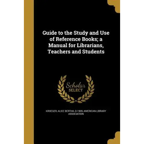 Guide To The Study And Use Of Reference Books; A Manual For Librarians, Teachers And Students - Paperback 1
