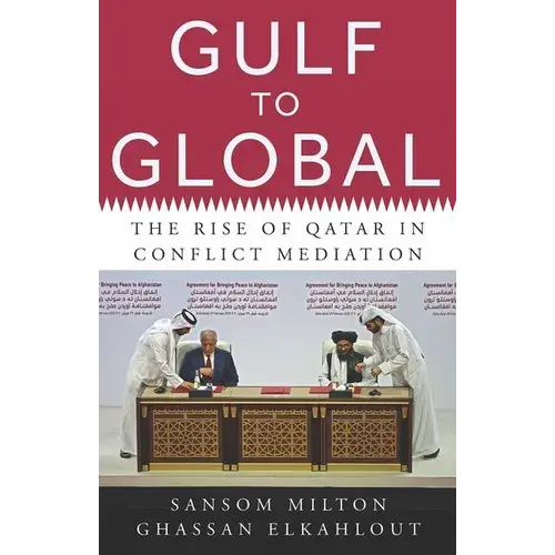 Gulf To Global: The Rise Of Qatar In Conflict Mediation - Hardcover 1