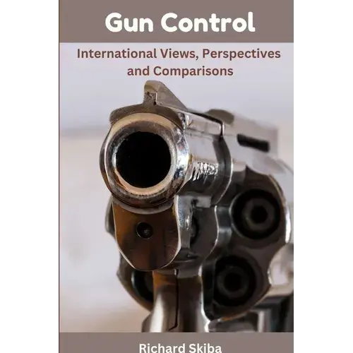 Gun Control: International Views, Perspectives And Comparisons - Paperback 1