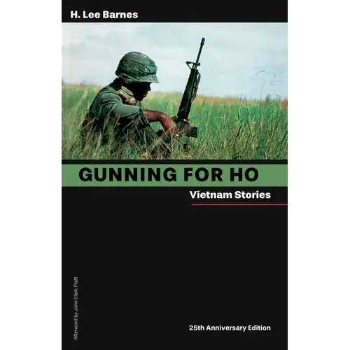 Gunning For Ho, 25Th Anniversary Edition: Vietnam Stories - Paperback 1