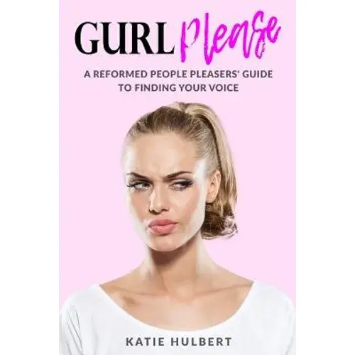 Gurl Please: A Reformed People Pleasers Guide To Finding Your Voice - Paperback 1
