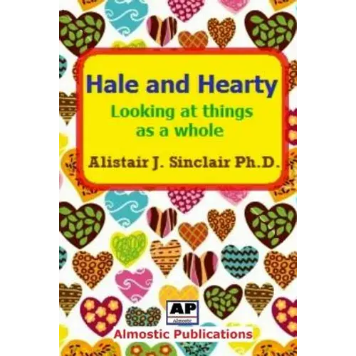 Hale And Hearty: Looking At Things As A Whole - Paperback 1