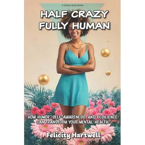 Half Crazy, Fully Human: How Humor, Self-Awareness, And Resilience Can Transform Your Mental Health - Paperback 1