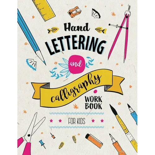 Hand Lettering And Calligraphy For Kids: A Fun And Engaging Step-By-Step Guide And Practice Workbook - Paperback 1