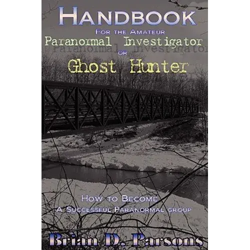 Handbook For The Amateur Paranormal Investigator Or Ghost Hunter - Paperback 1