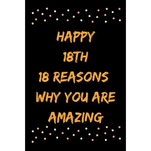 Happy 18Th 18 Reasons Why You Are Amazing - Paperback 1