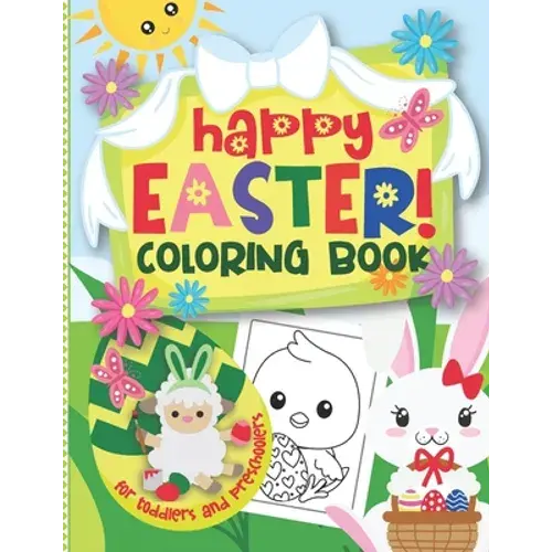 Happy Easter! Coloring Book For Toddlers And Preschoolers: Cute & Easy Bunnies, Lambs, Chicken, Easter Eggs & More To Color For Kids Ages 2-5 - Paperback 1
