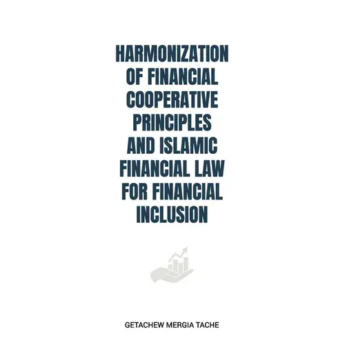 Harmonization Of Financial Cooperative Principles And Islamic Financial Law For Financial Inclusion - Paperback 1