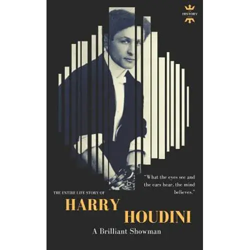 Harry Houdini: A Brilliant Showman. The World's Greatest Escape Artist - Paperback 1