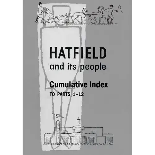 Hatfield And Its People: Cumulative Index To Parts 1 - 12 - Paperback 1