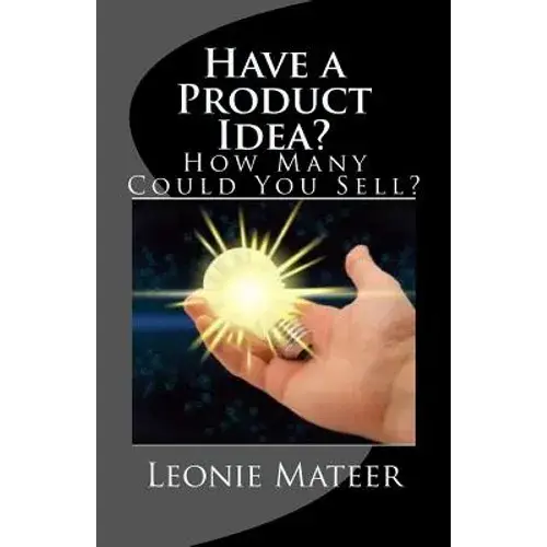 Have A Product Idea?: How Many Could You Sell? - Paperback 1