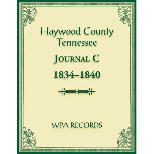Haywood County, Tennessee Journal C, 1834-1840 - Paperback 1
