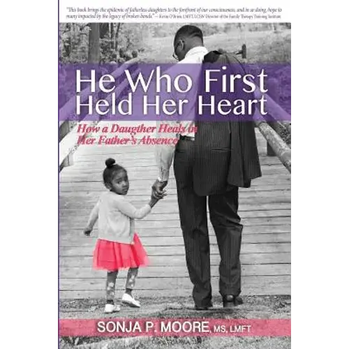 He Who First Held Her Heart: How A Daughter Heals In Her Father's Absence - Paperback 1