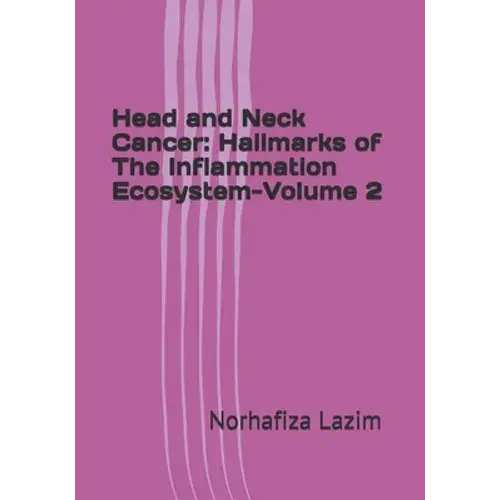 Head And Neck Cancer: Hallmarks Of The Inflammation Ecosystem-Volume 2 - Paperback 1