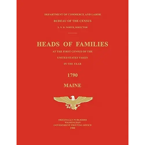 Heads Of Families At The First Census Of The United States Taken In The Year 1790: Maine - Paperback 1