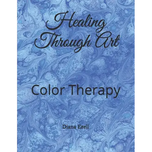 Healing Through Art: Color Therapy - Paperback 1