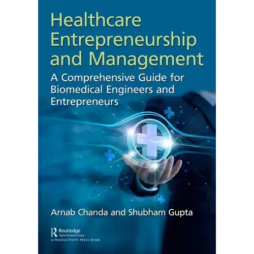 Healthcare Entrepreneurship And Management: A Comprehensive Guide For Biomedical Engineers And Entrepreneurs - Paperback 1