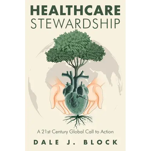 Healthcare Stewardship: A 21St Century Global Call To Action - Paperback 1