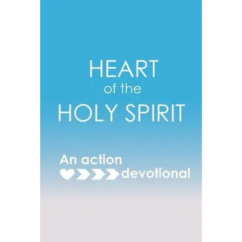Heart Of The Holy Spirit: An Action Devotional - Paperback 1