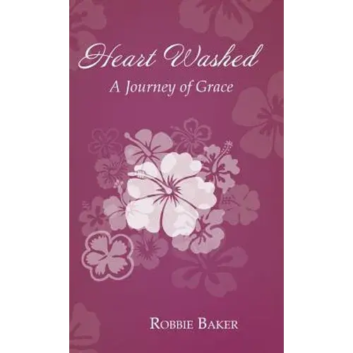 Heart Washed: A Journey Of Grace - Hardcover 1
