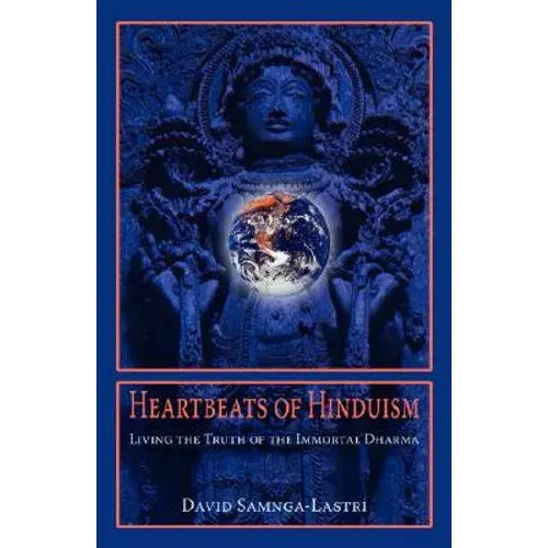 Heartbeats Of Hinduism: Living The Truth Of The Immortal Dharma - Paperback 1