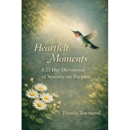 Heartfelt Moments: A 25 Day Devotional Of Serenity On Purpose - Paperback 1