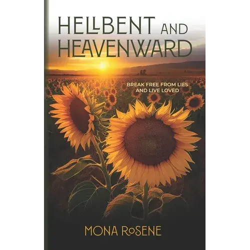 Hellbent And Heavenward: Break Free From Lies And Live Loved - Paperback 1