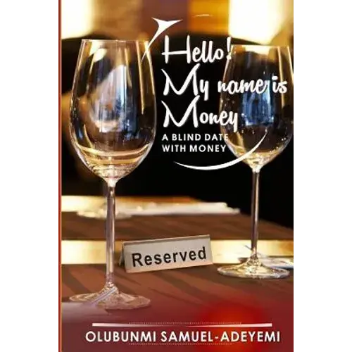 Hello! My Name Is Money: A Blind Date With Money - Paperback 1