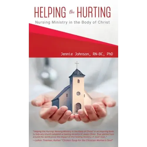 Helping The Hurting: Nursing Ministry In The Body Of Christ - Hardcover 1