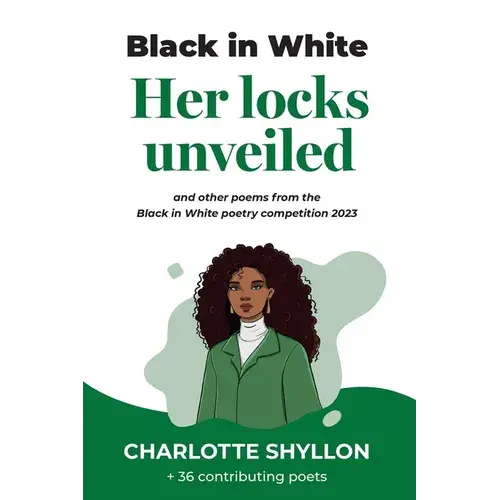 Her Locks Unveiled: Poems From The Black In White Poetry Competition 2023 - Paperback 1