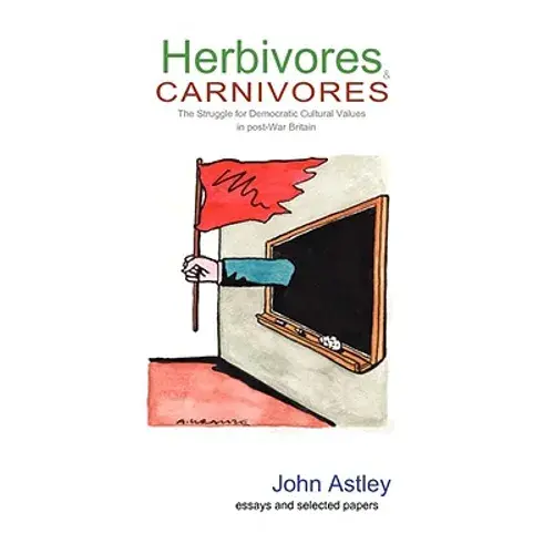 Herbivores And Carnivores: The Struggle For Cultural Values In Post-War Britain - Paperback 1