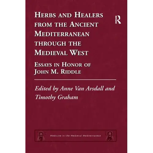 Herbs And Healers From The Ancient Mediterranean Through The Medieval West: Essays In Honor Of John M. Riddle - Paperback 1