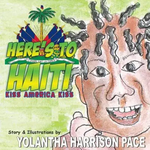 Here's To Haiti: Kiss America Kiss: An Illustrated Story - Paperback 1