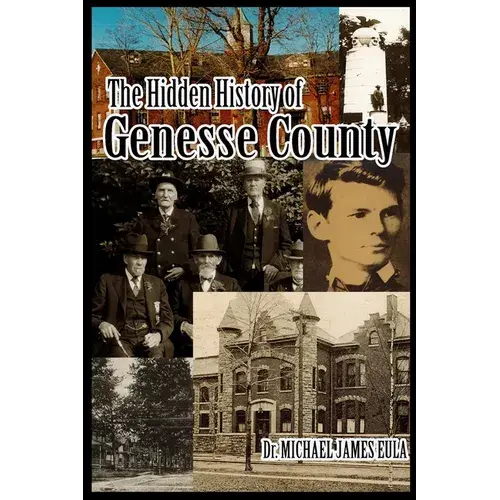 Hidden History Of Genesse County - Paperback 1
