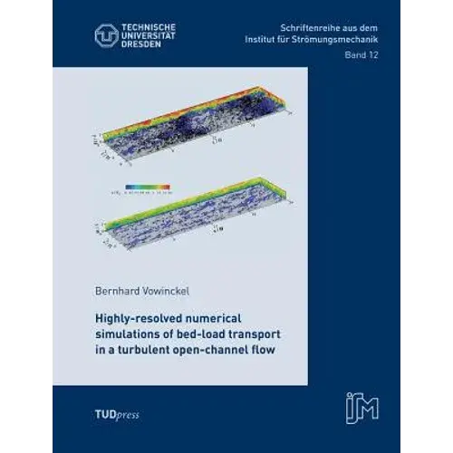 Highly-Resolved Numerical Simulations Of Bed-Load Transport In A Turbulent Open-Channel Flow - Paperback 1