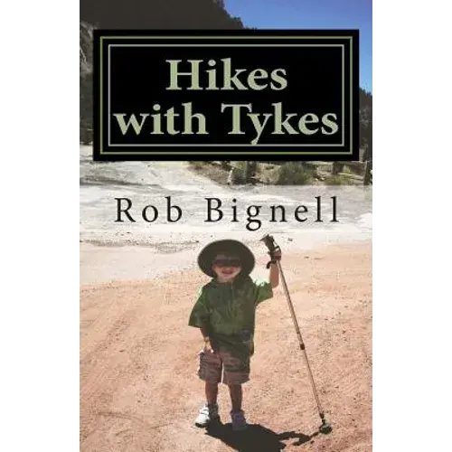 Hikes With Tykes: A Practical Guide To Day Hiking With Kids - Paperback 1
