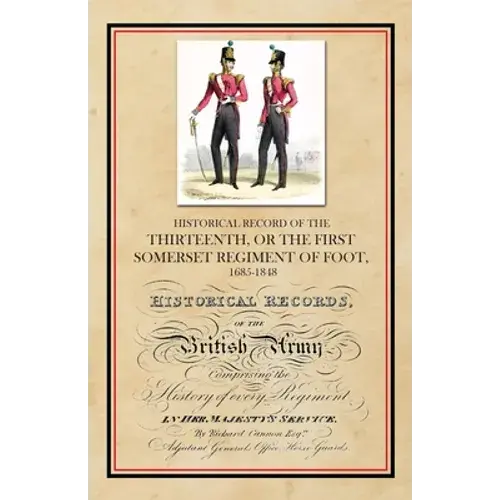 Historical Record Of The Thirteenth, The First Somerset Regiment Of Foot 1685-1848 - Paperback 1