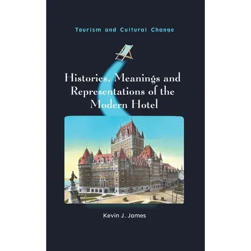 Histories, Meanings And Representations Of The Modern Hotel - Paperback 1