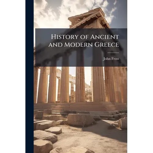 History Of Ancient And Modern Greece - Paperback 1