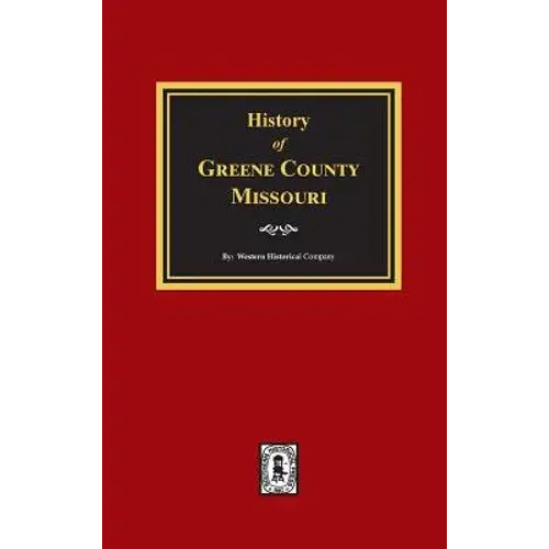 History Of Greene County, Missouri - Hardcover 1