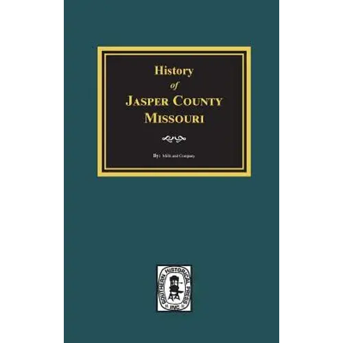 History Of Jasper County, Missouri - Hardcover 1