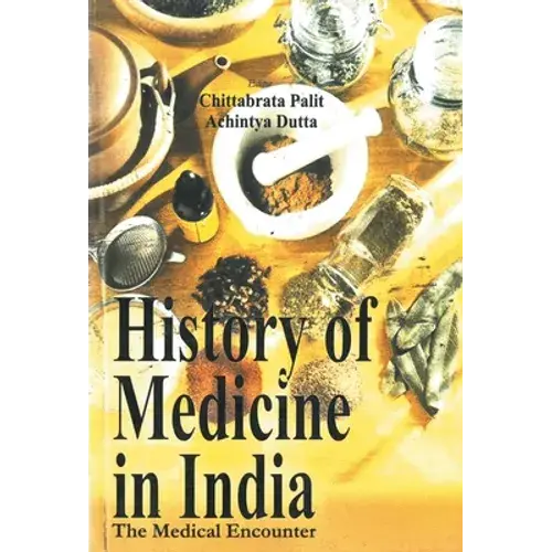 History Of Medicine In India: The Medical Encounters - Hardcover 1