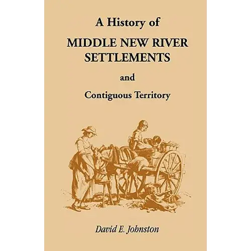 History Of Middle New River Settlements And Contiguous Territory - Paperback 1