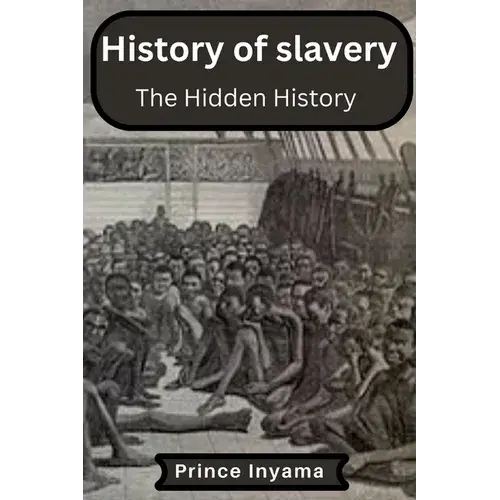 History Of Slavery: The Hidden History - Paperback 1