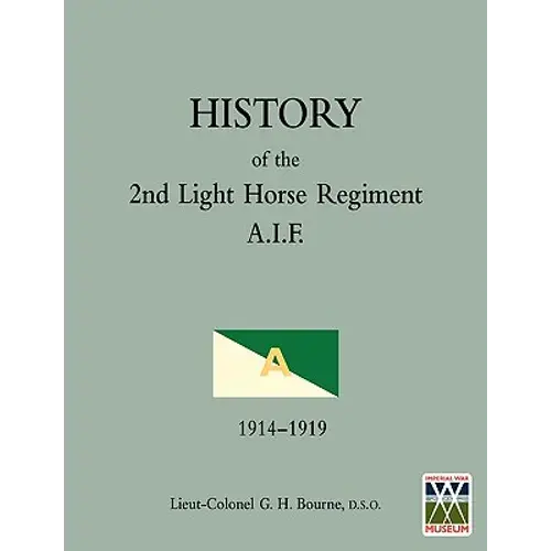 History Of The 2Nd Light Horse Regimentaustralian Imperial Force - Paperback 1