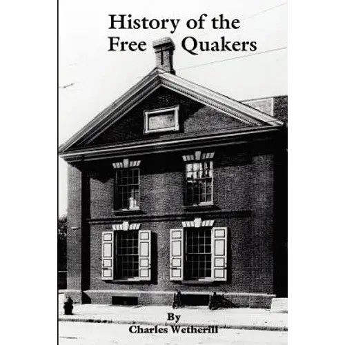 History Of The Free Quakers - Paperback 1