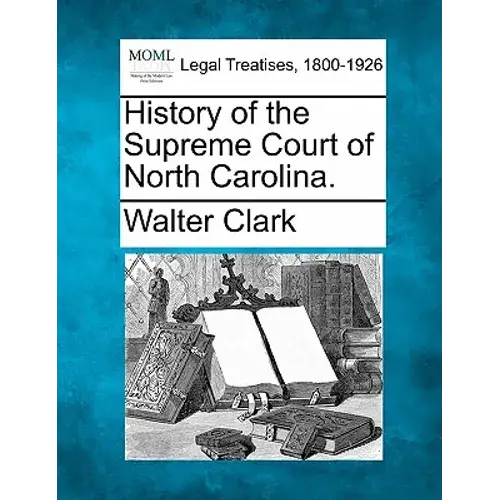 History Of The Supreme Court Of North Carolina. - Paperback 1
